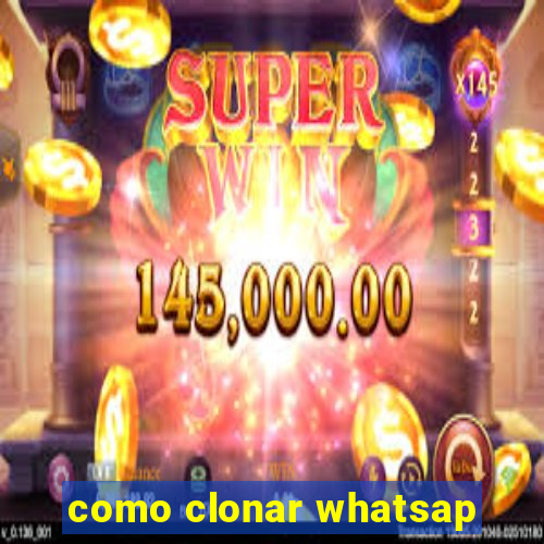 como clonar whatsap