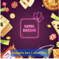 propolis bet 茅 confi谩vel