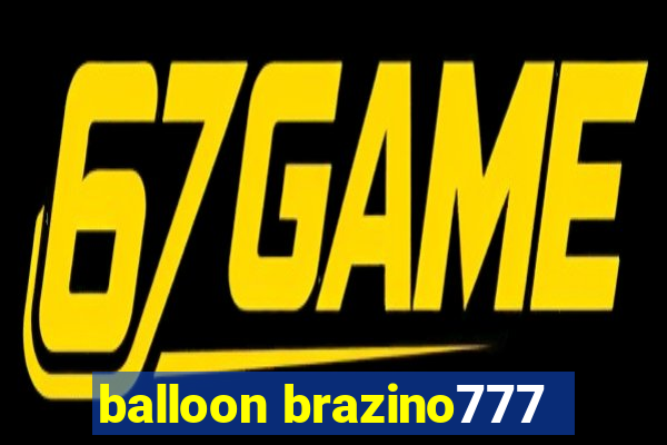 balloon brazino777