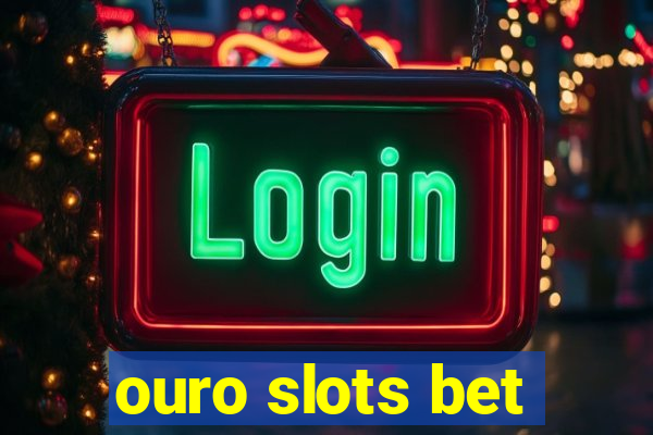 ouro slots bet