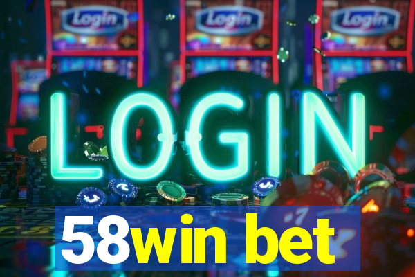 58win bet