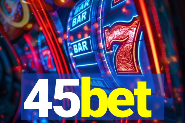 45bet