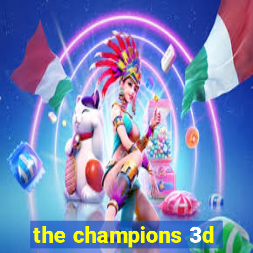 the champions 3d