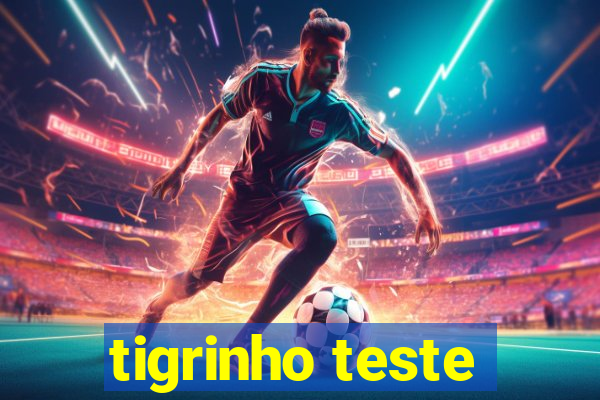 tigrinho teste