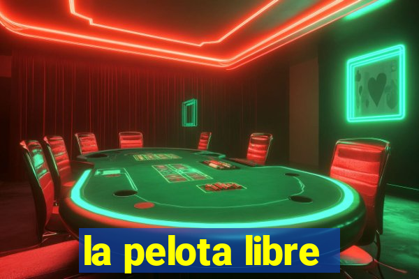 la pelota libre