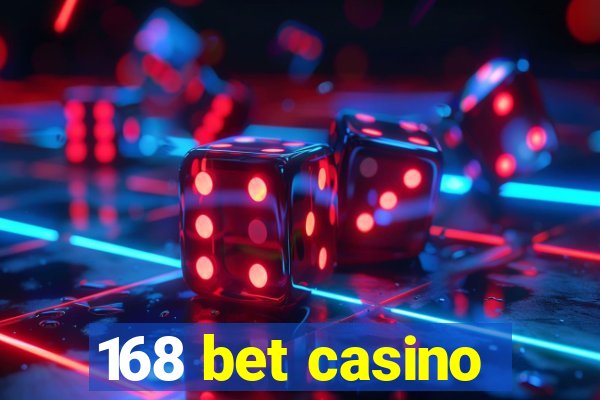 168 bet casino