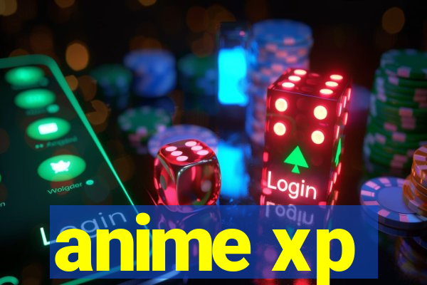 anime xp