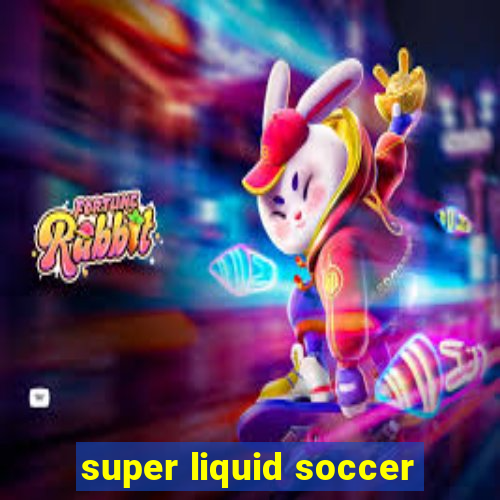 super liquid soccer