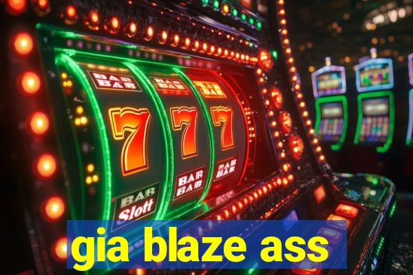 gia blaze ass