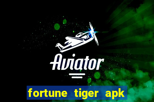 fortune tiger apk dinheiro infinito