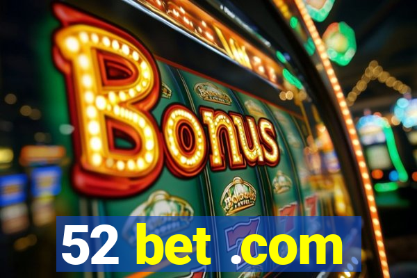 52 bet .com