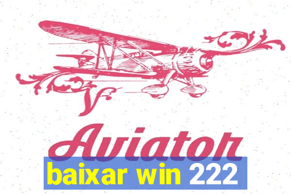 baixar win 222