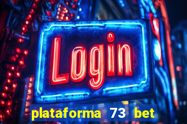 plataforma 73 bet é confiável