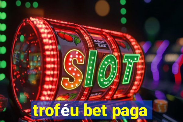 troféu bet paga