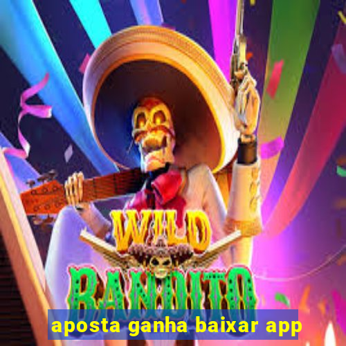 aposta ganha baixar app