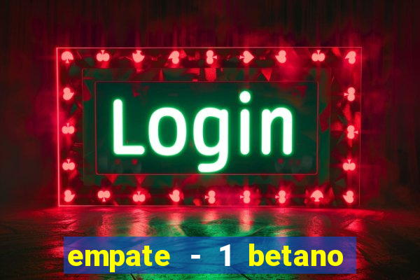 empate - 1 betano o que significa