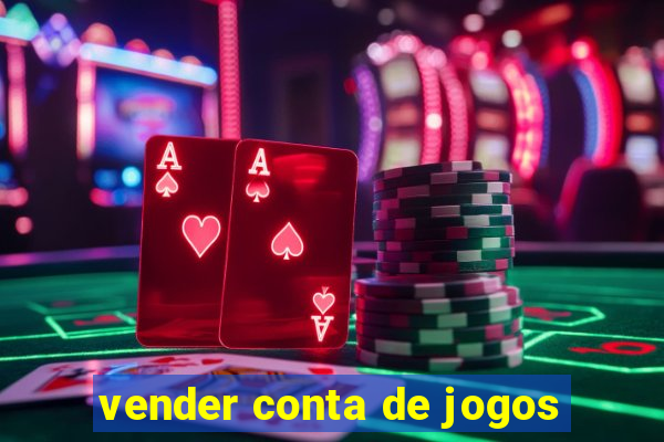 vender conta de jogos