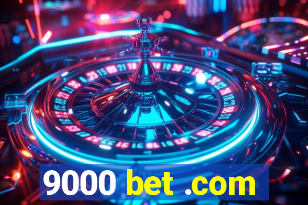 9000 bet .com