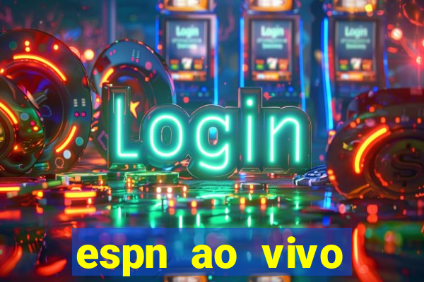 espn ao vivo online grátis