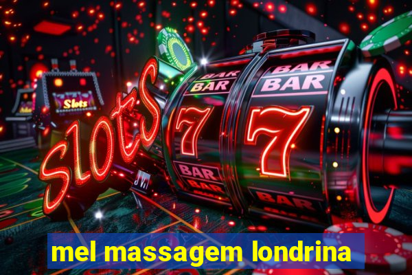 mel massagem londrina