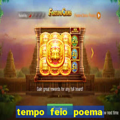 tempo feio poema tempo poesia fernando pessoa