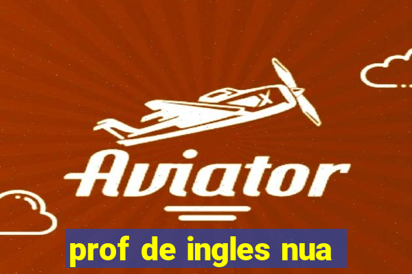 prof de ingles nua