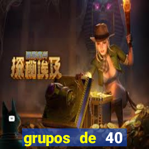 grupos de 40 dezenas da quina