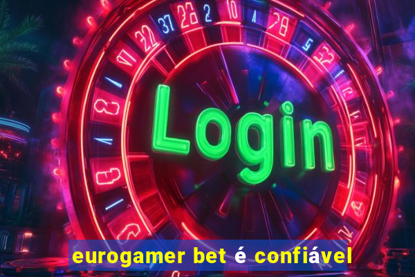 eurogamer bet é confiável