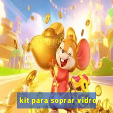 kit para soprar vidro