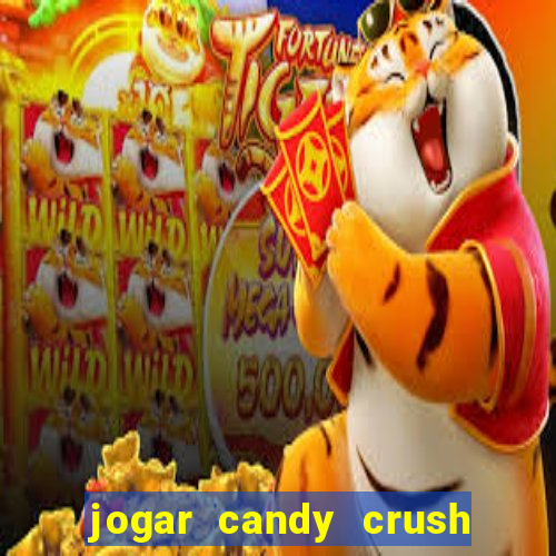 jogar candy crush e ganhar dinheiro