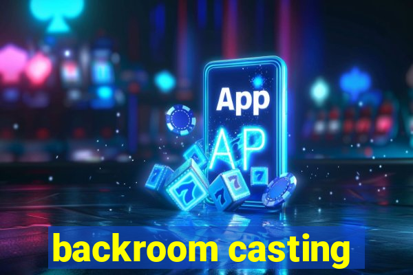 backroom casting