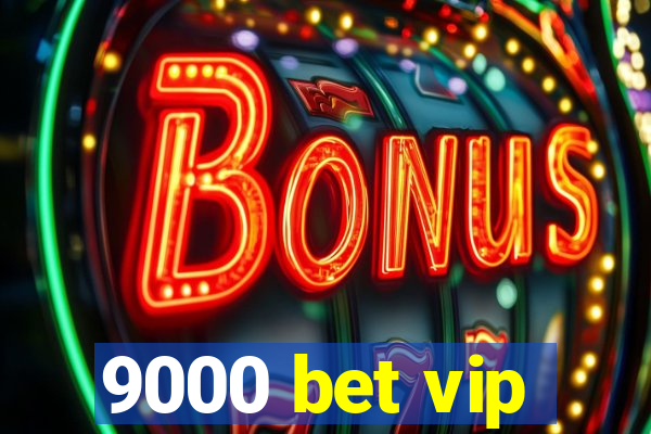 9000 bet vip