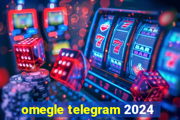 omegle telegram 2024