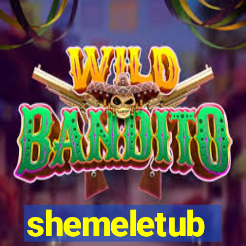 shemeletub