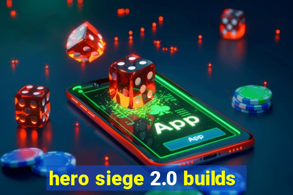 hero siege 2.0 builds