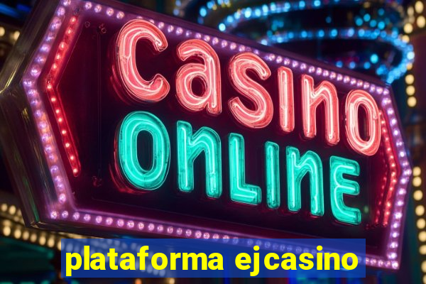 plataforma ejcasino