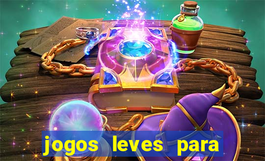 jogos leves para pc fraco blog