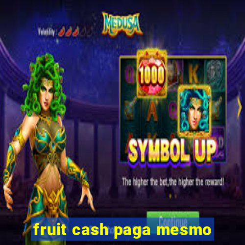 fruit cash paga mesmo