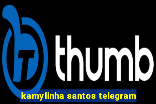 kamylinha santos telegram