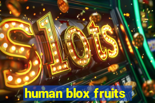 human blox fruits