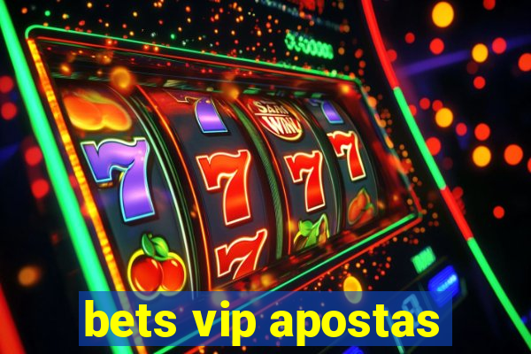 bets vip apostas