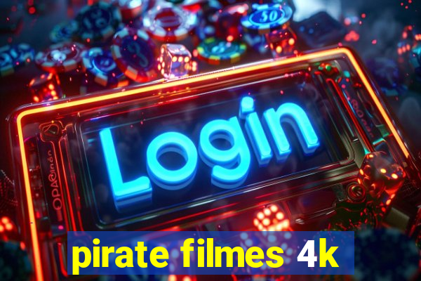 pirate filmes 4k