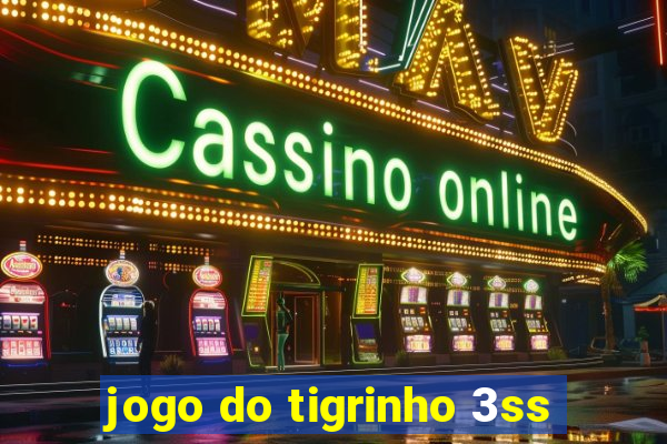 jogo do tigrinho 3ss