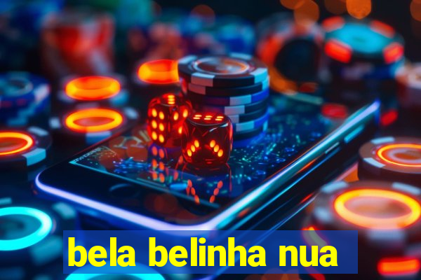 bela belinha nua