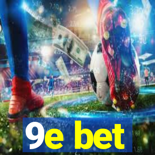 9e bet