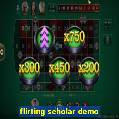 flirting scholar demo