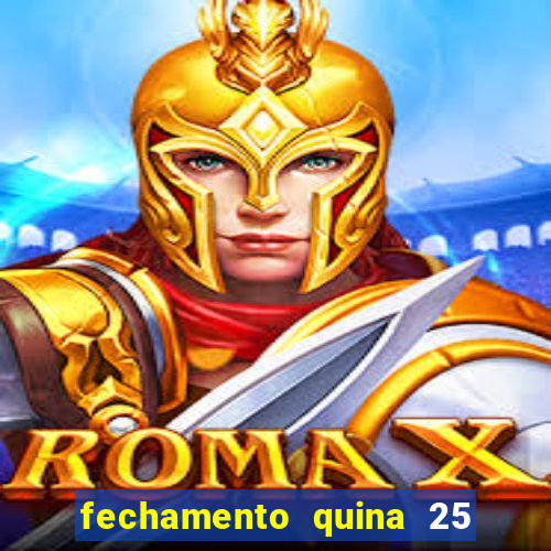 fechamento quina 25 garante quadra com