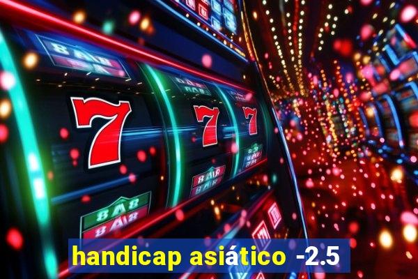 handicap asiático -2.5