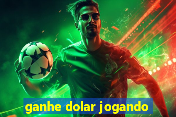 ganhe dolar jogando