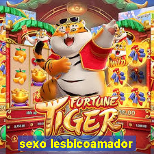 sexo lesbicoamador